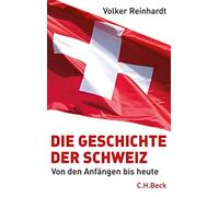 Volker Reinhard Die Geschichte der Schweiz: Von den Anfängen (Copertina rigida)