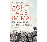 Volker Ullrich Acht Tage im Mai: Die letzte Woche des Dritten (Copertina rigida)