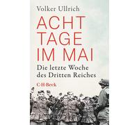 Volker Ullrich Acht Tage im Mai: Die letzte Woche des Dritten Reiche (Tascabile)