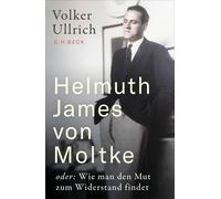 Volker Ullrich Helmuth James von Moltke: oder: Wie man den Mut zum W (Tascabile)