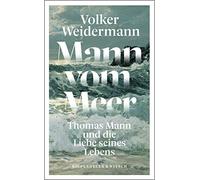 Volker Weiderma Mann vom Meer: Thomas Mann und die Liebe sein (Copertina rigida)