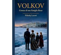 VOLKOV: Cronaca di una Famiglia Russa 1894 - 2000