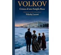 VOLKOV: Cronaca di una Famiglia Russa 1894 - 2000