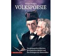 Volkspoesie: Von grimmschen Märchen, germanischen Mythen und den Gesängen der Naturvölker