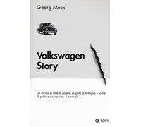 Volkswagen story. Un intrico di lotte di potere, dispute di famiglia e scelte di politica economica. E non solo...