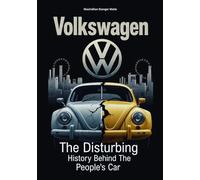 VOLKSWAGEN: The Disturbing History Behind the People’s Car: 5
