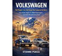 Volkswagen: The People's Car, the Group That Conquered the World