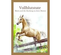 Vollblutstute: Maris und die Bindung zu ihrer Mutter