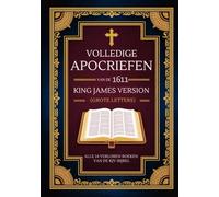 Volledige Apocriefen van de King James Version van 1611 (Grote Letters): Alle 14 Verloren Boeken van de KJV Bijbel