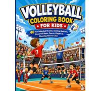 Volleyball Coloring Book for Kids!: 40 Fun Volleyball Scenes, Exciting Matches, Powerful Shots, Courts, Players & Cheering Fans to Color