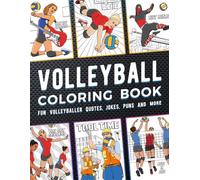 Volleyball Coloring Book: Fun Volleyballer Quotes, Jokes, Puns And More