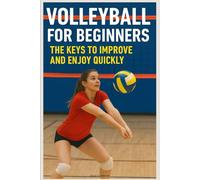 Volleyball for Beginners: The Keys to Improve and Enjoy Quickly
