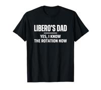 Volleyball Libero's Dad Yes I Know The Rotation Now Funny Maglietta