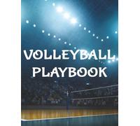 Volleyball Playback: A Tactical Strategy Volleyball Play Book, Planner, Journal, Notebook And Log Book With Court Diagrams, Practice Logs And Match Notes for Coaches and Players.