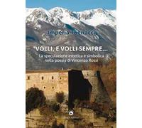 Volli, e volli sempre. La speculazione estetica e simbolica nella poesia di Vincenzo Rossi