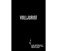 Volljurist - Weil Halbjurist einfach nicht cool genug klingt: Witziges Notizbuch für Anwälte, Juristinnen, Referendare & Paragraphenreiter - Liniert & ... Jura-Studium, Kanzlei & Büroalltag mit Humor