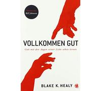 Vollkommen gut: Gott mit den Augen seiner Liebe sehen lernen