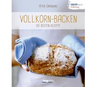 Vollkorn-Backen - die besten Rezepte: Kneipptrend Ernährung
