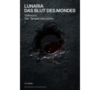 Vollmond - Der Tempel des Lichts: LUNARIA - Das Blut des Mondes - Band 3