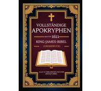 Vollständige Apokryphen der King-James-Bibel von 1611 (Großdruck): Alle 14 verlorenen Bücher der KJV-Bibel
