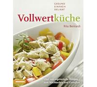 Vollwertküche. Gesund, Einfach, Delikat [Lingua tedesca]