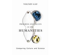 Volney Gay Progress and Values in the Humanities (Copertina rigida)