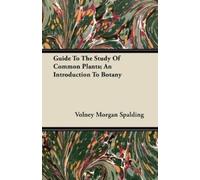 Volney Morgan S Guide To The Study Of Common Plants; An Introduction (Tascabile)