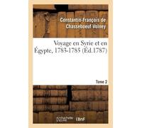 Volney Voyage en Syrie et en Égypte, 1783-1785. Tome 2 (Tascabile)