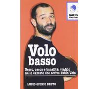 Volo basso. Sesso, spinelli e banalità: viaggio nelle cazzate che scrive Fabio Volo