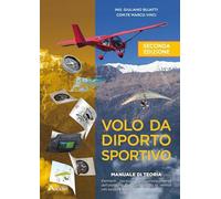 Volo da diporto sportivo. Manuale di teoria. Elementi necessari al conseguimento dell'attestato per il pilotaggio di velivoli vds basici ed avanzati