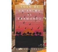 Volo di un'anima al tramonto: Dove le rondini portano via le parole