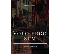 Volo ergo sum. Un fisico archivista