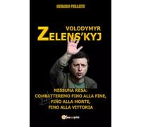 Volodymyr Zelens’kyj di Sergio Felleti, 2023, Youcanprint
