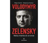 Volodymyr Zelensky. Nella mente di un eroe