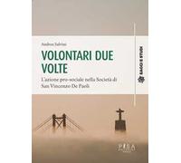 Volontari due volte. L'azione pro-sociale nella Società di San Vincenzo De Paoli