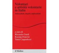 Volontari e attività volontarie in Italia. Antecedenti, impatti, esplorazioni