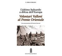 Volontari Valloni al fronte orientale. L’ultimo baluardo a difesa dell'Europa