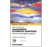 Volontariato di pubblica assistenza. Venti anni di progetti e passioni. Atti del convegno Nonni al Centro. Il ruolo del volontariato nella rete dei servizi per gli..