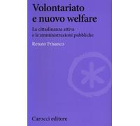 Volontariato e nuovo welfare. La cittadinanza attiva e le amministrazioni ...