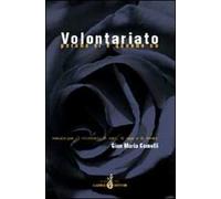 Volontariato perché sì e quando no. Manuale per il volontario di ieri, di oggi e di domani