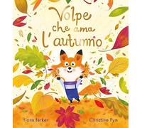Volpe che amava l'autunno. Ediz. a colori