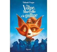 Libri Prugne Thibault - Volpe, Marcello E Le Galline. Ediz. Illustrata