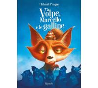 Libri Prugne Thibault - Volpe, Marcello E Le Galline. Ediz. Illustrata