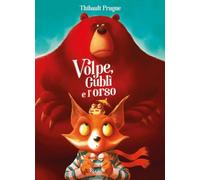 Libri Prugne Thibault - Volpe, Gubli E L'orso. Ediz. A Colori