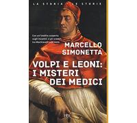 Volpi e leoni: i misteri dei Medici