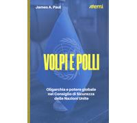 Volpi e polli. Oligarchia e potere globale all'ONU - Paul James A.