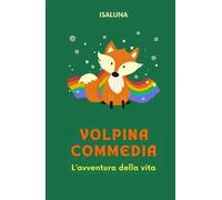 Volpina Commedia. L'avventura della vita