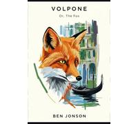 Volpone: Or, The Fox