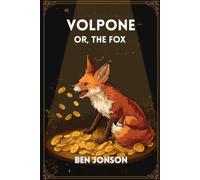 Volpone: Or, The Fox