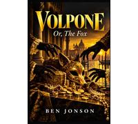 VOLPONE: Or, The Fox